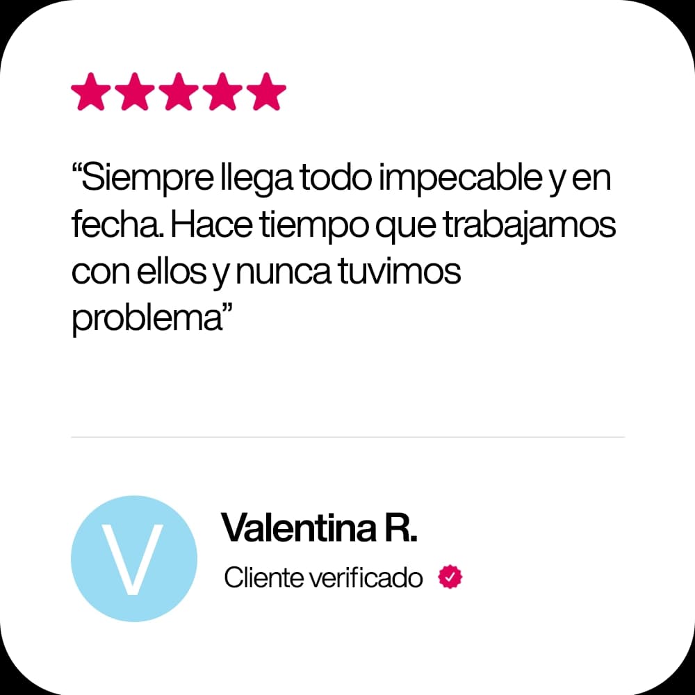 Valentina R., cliente verificado, 5 estrellas: “Siempre llega todo impecable y en fecha. Hace tiempo que trabajamos con ellos y nunca tuvimos problema”.